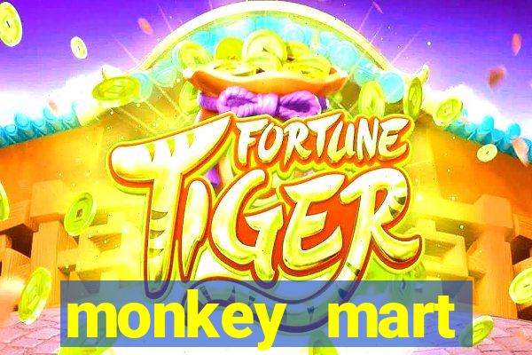 monkey mart dinheiro infinito